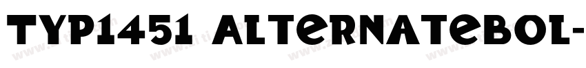 Typ1451 AlternateBol字体转换